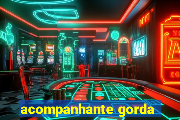 acompanhante gorda